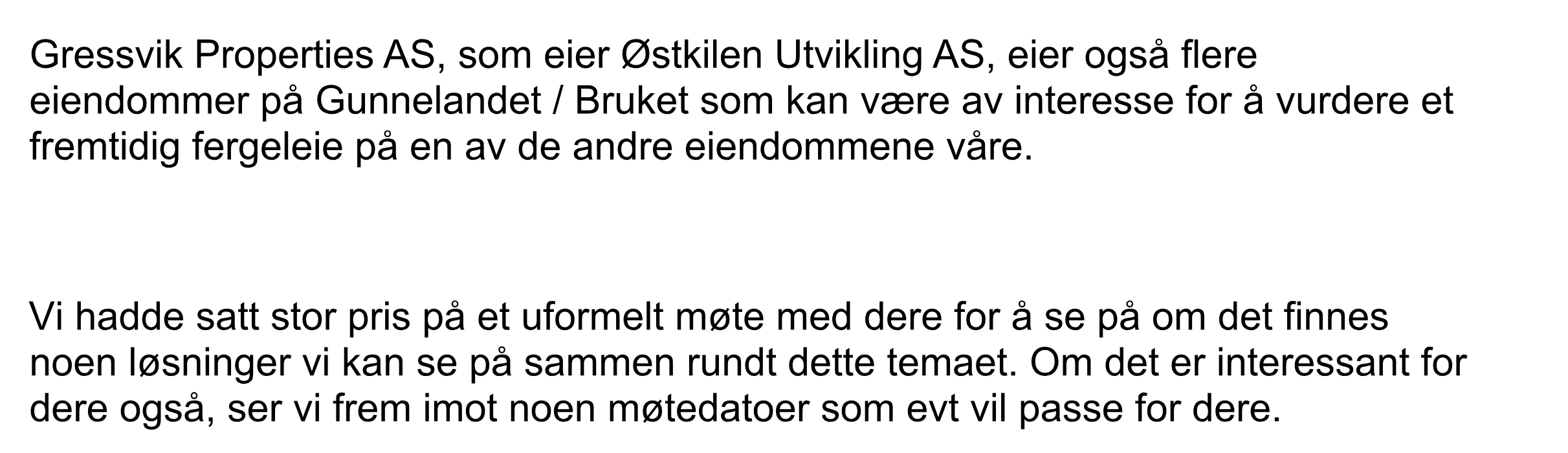 Utsnitt av e-post der Gressvik Properties AS skriver at selskapet eier flere eiendommer på Gunnelandet og Bruket som kan være aktuelle for et framtidig fergeleie.
